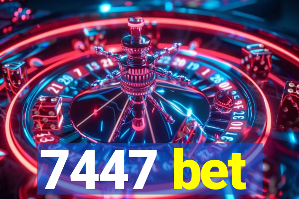 7447 bet